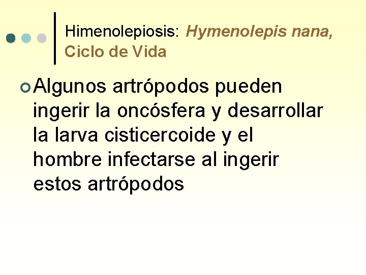 Himenolepiosis: Hymenolepis nana, Ciclo de Vida ¢ Algunos artrópodos pueden ingerir la oncósfera y