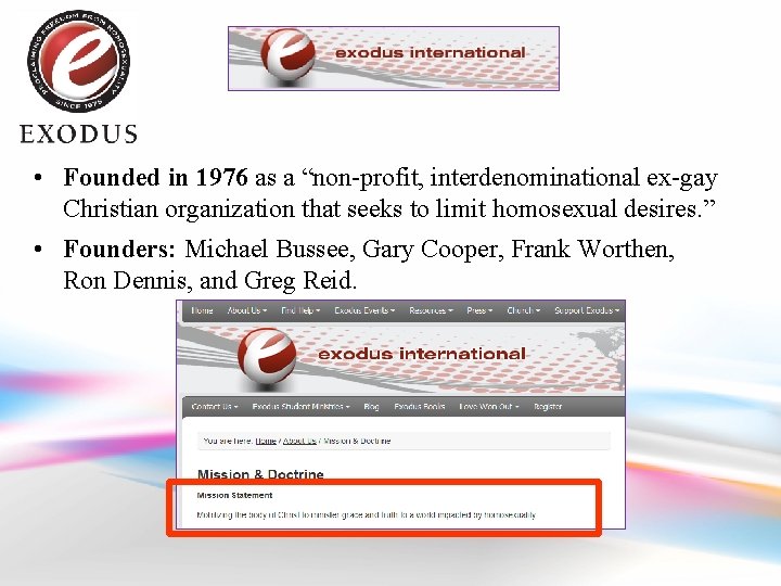  • Founded in 1976 as a “non-profit, interdenominational ex-gay Christian organization that seeks