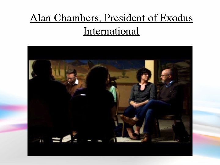 Alan Chambers, President of Exodus International 