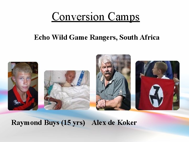 Conversion Camps Echo Wild Game Rangers, South Africa Raymond Buys (15 yrs) Alex de