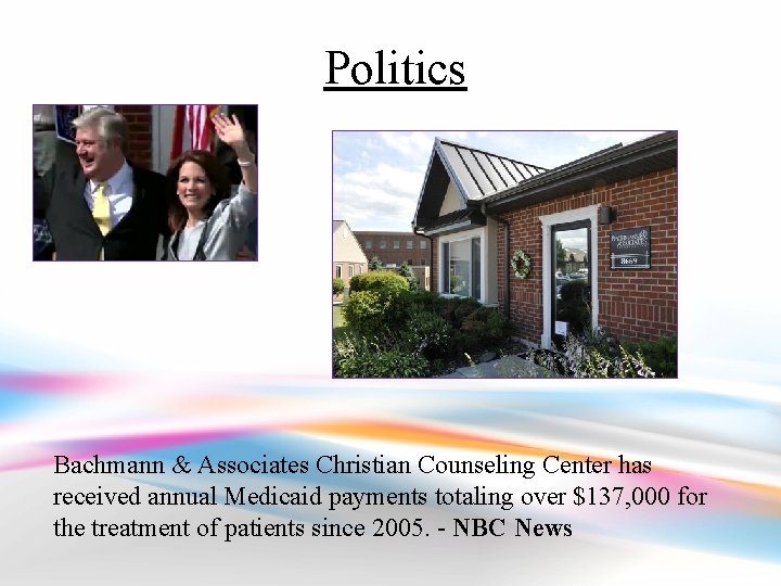 Politics Bachmann & Associates Christian Counseling Center has received annual Medicaid payments totaling over