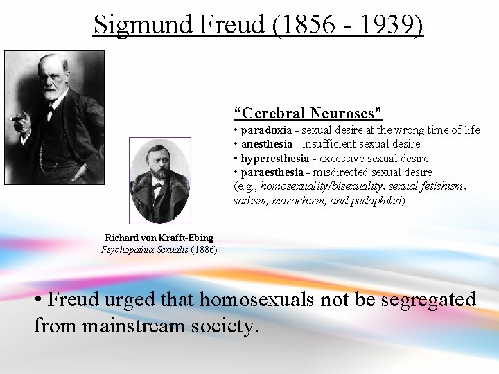 Sigmund Freud (1856 - 1939) “Cerebral Neuroses” • paradoxia - sexual desire at the