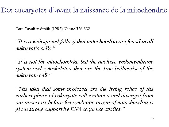 Des eucaryotes d’avant la naissance de la mitochondrie Tom Cavalier-Smith (1987) Nature 326: 332