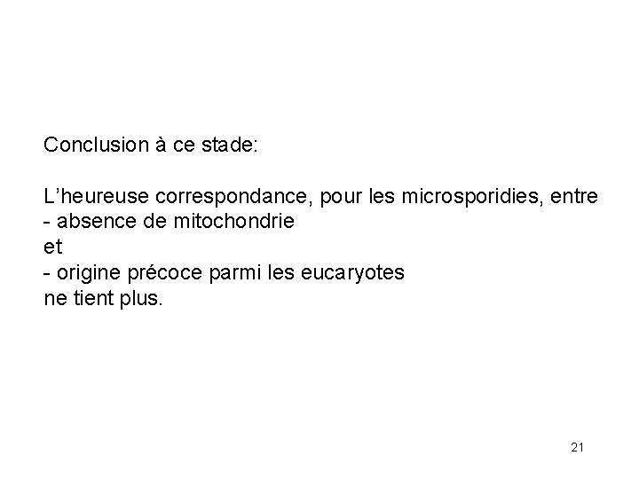 Conclusion à ce stade: L’heureuse correspondance, pour les microsporidies, entre - absence de mitochondrie