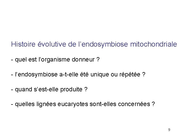 Histoire évolutive de l’endosymbiose mitochondriale - quel est l’organisme donneur ? - l’endosymbiose a-t-elle