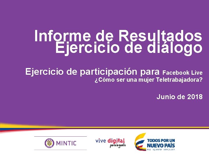 Informe de Resultados Ejercicio de diálogo Ejercicio de participación para Facebook Live ¿Cómo ser