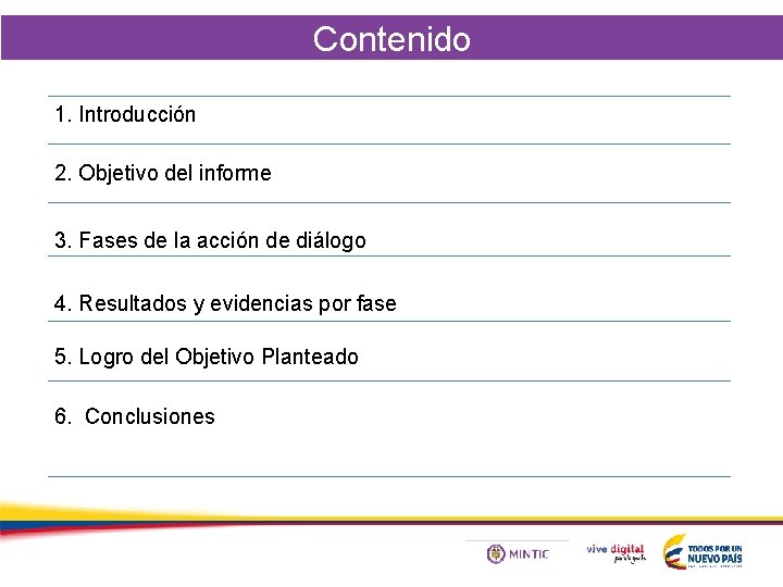 Contenido 1. Introducción 2. Objetivo del informe 3. Fases de la acción de diálogo