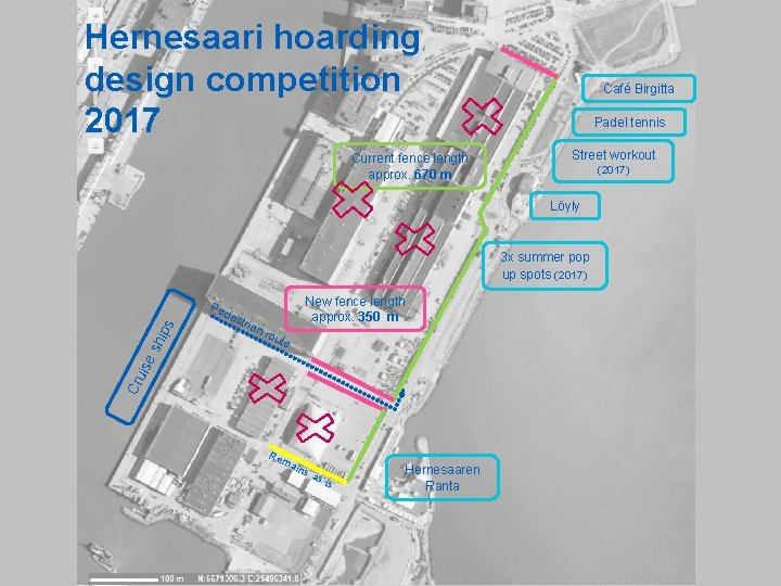 Hernesaari hoarding design competition 2017 Current fence length approx. 670 m Café Birgitta Padel