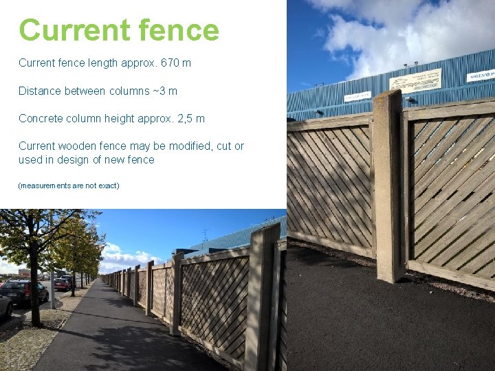 Current fence length approx. 670 m Distance between columns ~3 m Concrete column height