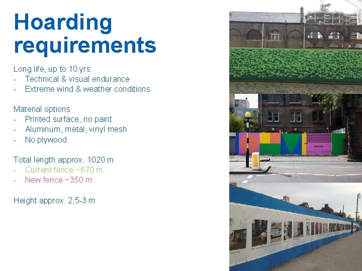 Hoarding requirements Long life, up to 10 yrs - Technical & visual endurance -