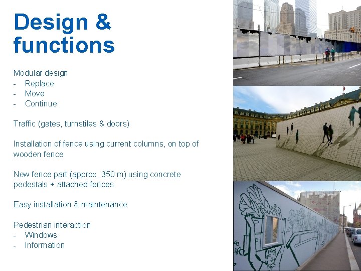 Design & functions Modular design - Replace - Move - Continue Traffic (gates, turnstiles