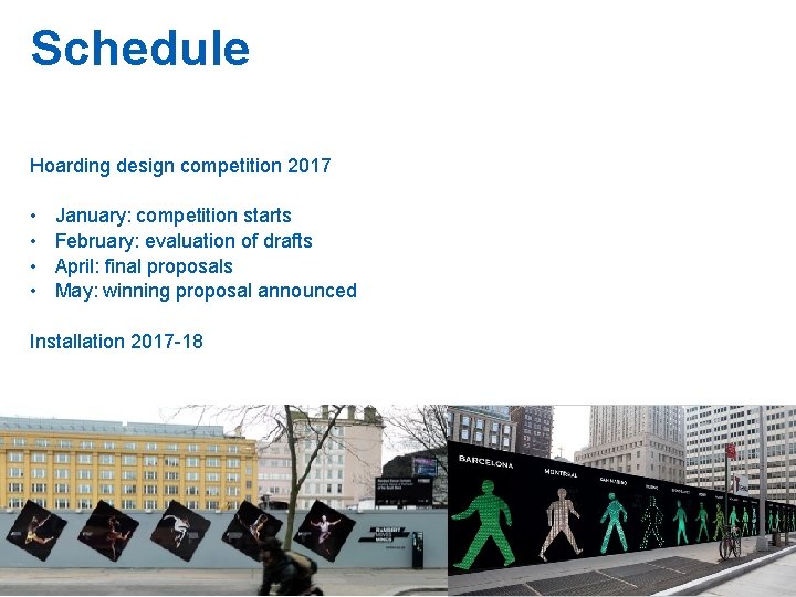 Schedule Hoarding design competition 2017 • • January: competition starts February: evaluation of drafts