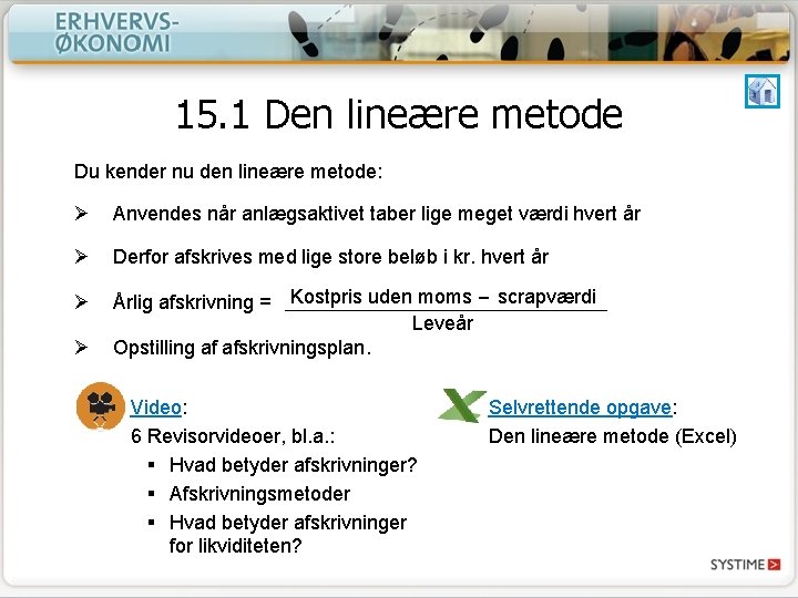 15. 1 Den lineære metode Du kender nu den lineære metode: Ø Anvendes når 15. 1 Den lineære metode Du kender nu den lineære metode: Ø Anvendes når