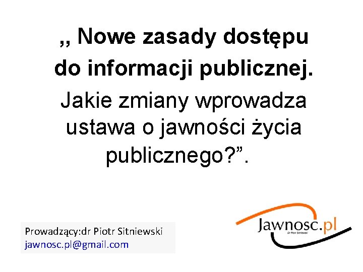 , , Nowe zasady dostępu do informacji publicznej. Jakie zmiany wprowadza ustawa o jawności