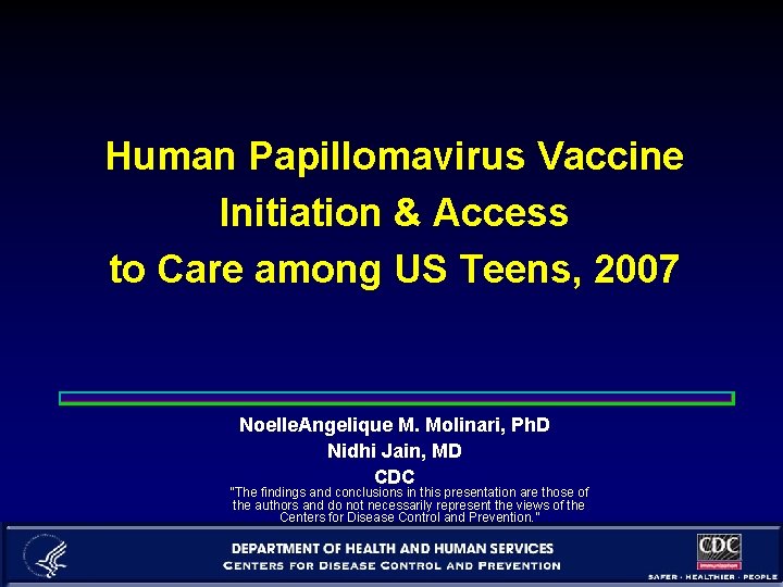 Human Papillomavirus Vaccine Initiation & Access to Care among US Teens, 2007 Noelle. Angelique