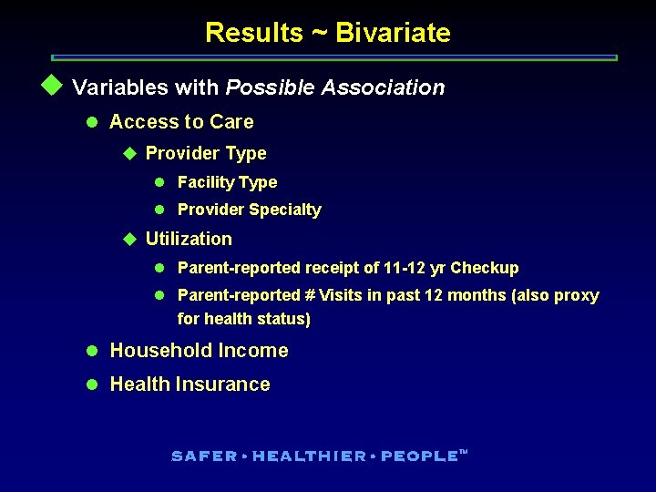 Results ~ Bivariate u Variables with Possible Association l Access to Care u Provider