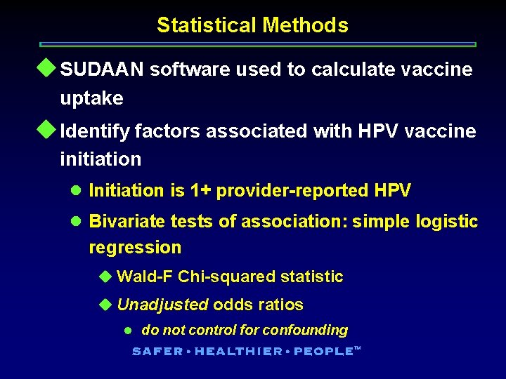 Statistical Methods u SUDAAN software used to calculate vaccine uptake u Identify factors associated