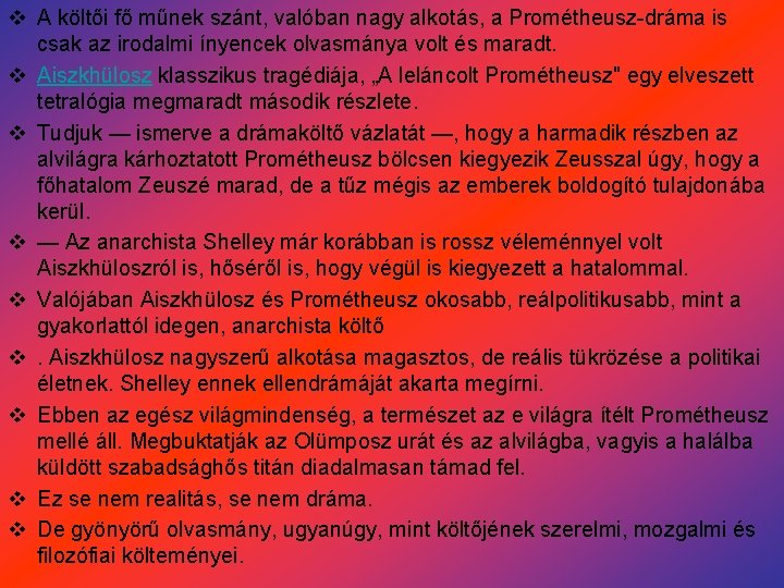 v A költői fő műnek szánt, valóban nagy alkotás, a Prométheusz-dráma is csak az