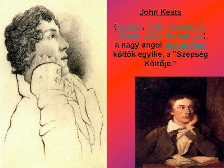 John Keats (London, 1795. október 31. – Róma, 1821. február 23. ), a nagy