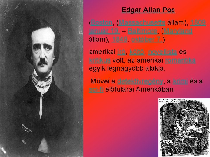 Edgar Allan Poe (Boston, (Massachusetts állam), 1809. január 19. – Baltimore, (Maryland állam), 1849.