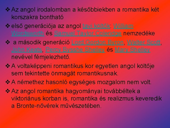 v Az angol irodalomban a későbbiekben a romantika két korszakra bontható v első generációja