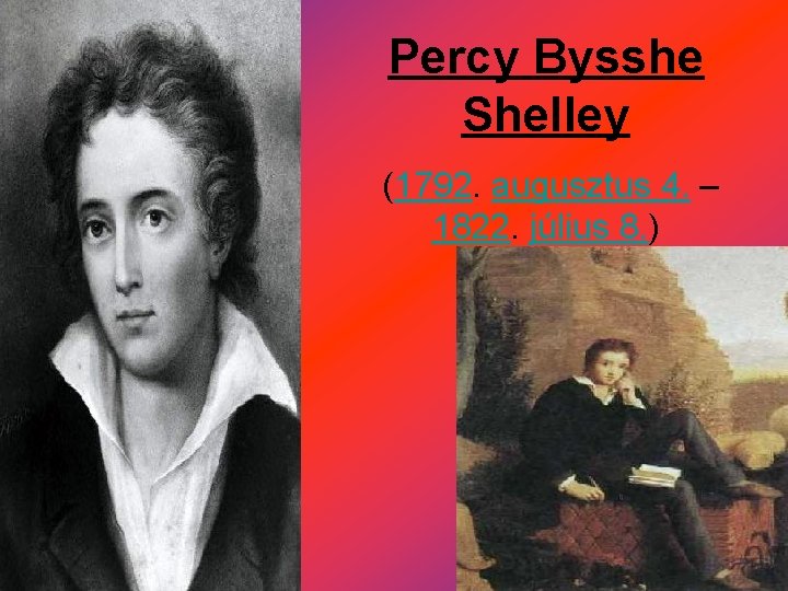 Percy Bysshe Shelley (1792. augusztus 4. – 1822. július 8. ) 