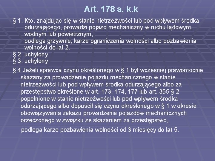 Art. 178 a. k. k § 1. Kto, znajdując się w stanie nietrzeźwości lub