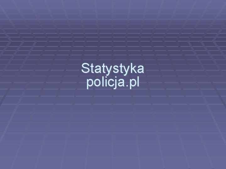 Statystyka policja. pl 