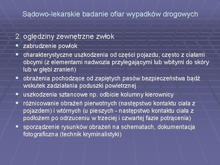 Sądowo-lekarskie badanie ofiar wypadków drogowych 2. oględziny zewnętrzne zwłok zabrudzenie powłok charakterystyczne uszkodzenia od