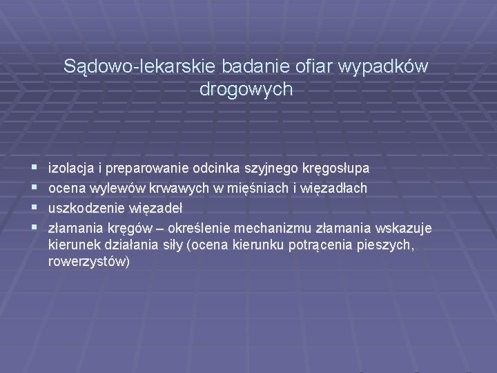 Sądowo-lekarskie badanie ofiar wypadków drogowych izolacja i preparowanie odcinka szyjnego kręgosłupa ocena wylewów krwawych