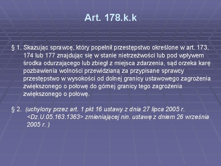 Art. 178. k. k § 1. Skazując sprawcę, który popełnił przestępstwo określone w art.