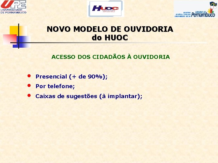 NOVO MODELO DE OUVIDORIA do HUOC ACESSO DOS CIDADÃOS À OUVIDORIA • • •