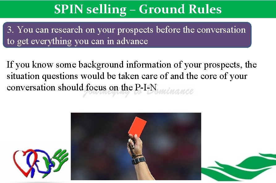 SPIN selling – Ground Rules 3. You can research on your prospects before the