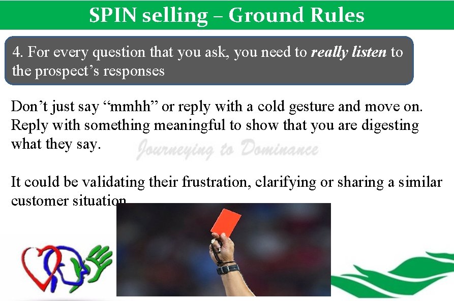 SPIN selling – Ground Rules 4. For every question that you ask, you need