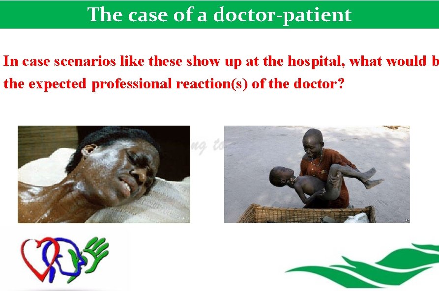 The case of a doctor-patient In case scenarios like these show up at the