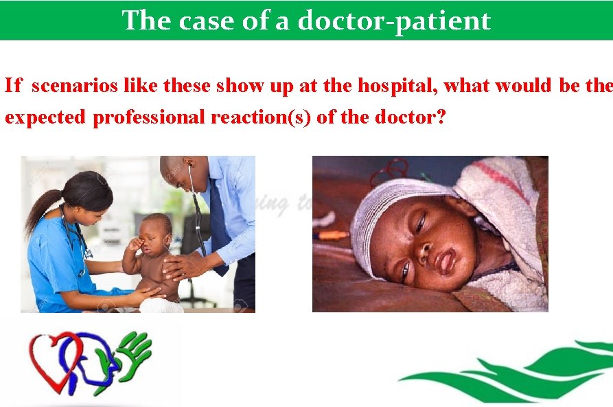 The case of a doctor-patient If scenarios like these show up at the hospital,