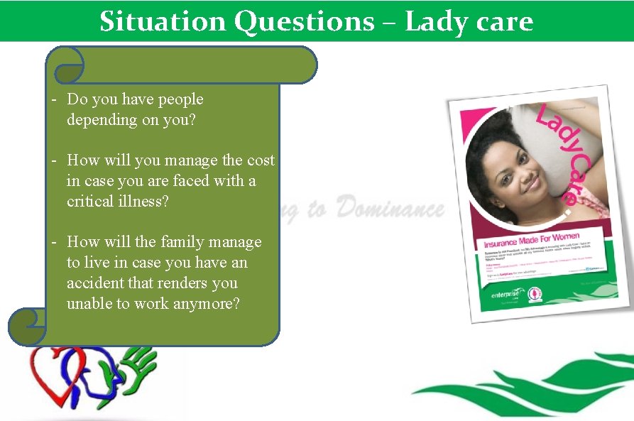 Situation Questions – Lady care - Do you have people depending on you? -