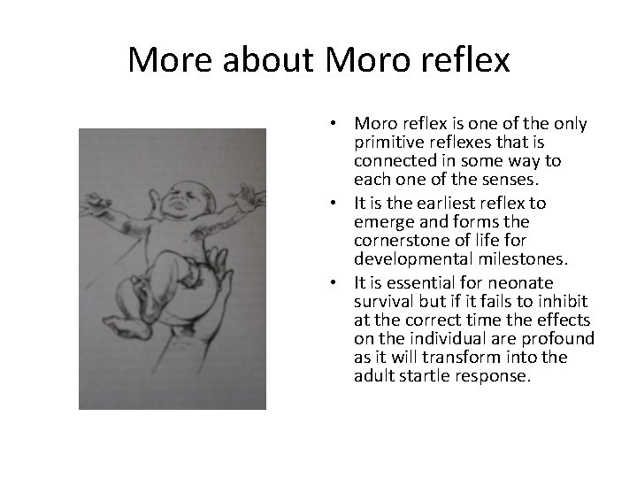 More about Moro reflex • Moro reflex is one of the only primitive reflexes