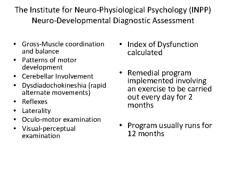 The Institute for Neuro-Physiological Psychology (INPP) Neuro-Developmental Diagnostic Assessment • Gross-Muscle coordination and balance