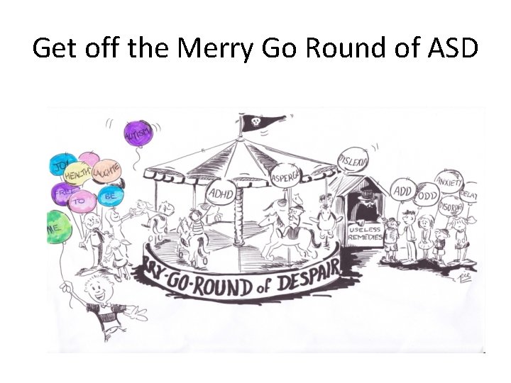 Get off the Merry Go Round of ASD 