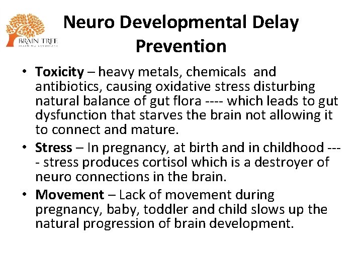 Neuro Developmental Delay Prevention • Toxicity – heavy metals, chemicals and antibiotics, causing oxidative