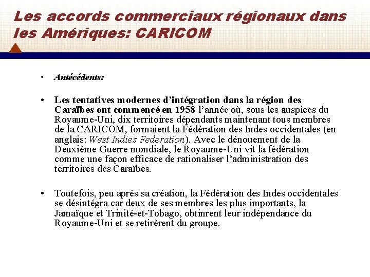 Les accords commerciaux régionaux dans les Amériques: CARICOM • Antécédents: • Les tentatives modernes