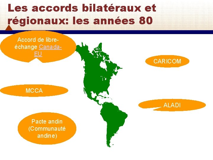 Les accords bilatéraux et régionaux: les années 80 Accord de libreéchange Canada. EU CARICOM