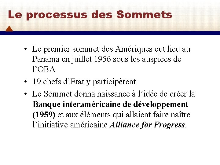 Le processus des Sommets • Le premier sommet des Amériques eut lieu au Panama