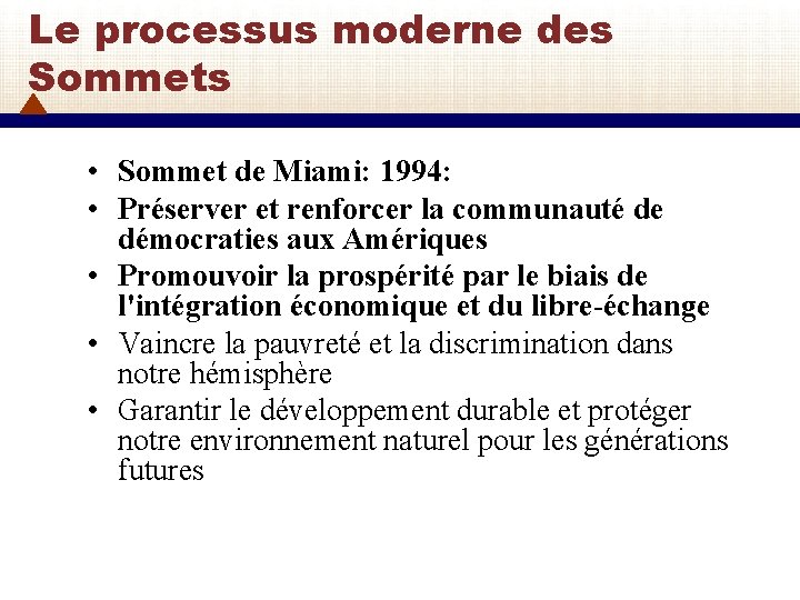 Le processus moderne des Sommets • Sommet de Miami: 1994: • Préserver et renforcer