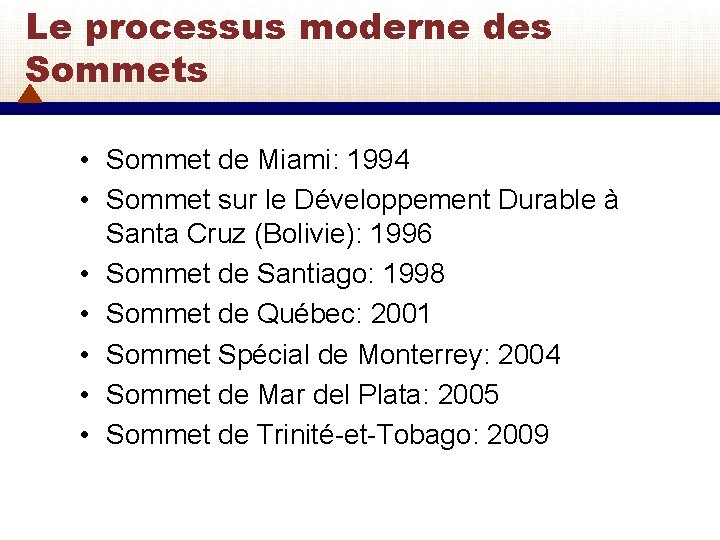 Le processus moderne des Sommets • Sommet de Miami: 1994 • Sommet sur le