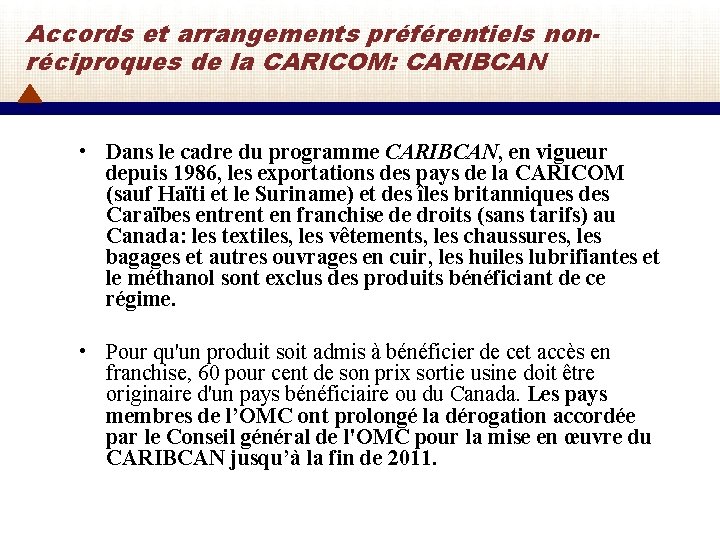 Accords et arrangements préférentiels nonréciproques de la CARICOM: CARIBCAN • Dans le cadre du