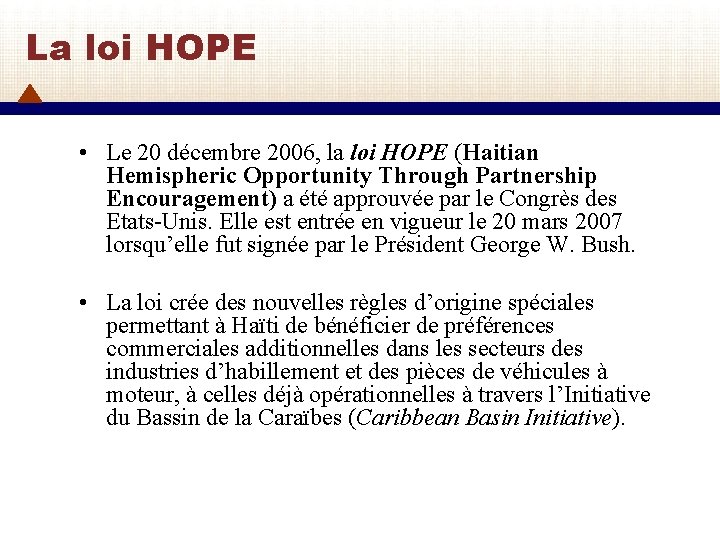 La loi HOPE • Le 20 décembre 2006, la loi HOPE (Haitian Hemispheric Opportunity