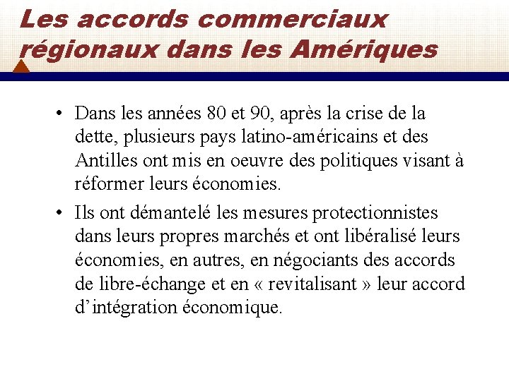 Les accords commerciaux régionaux dans les Amériques • Dans les années 80 et 90,