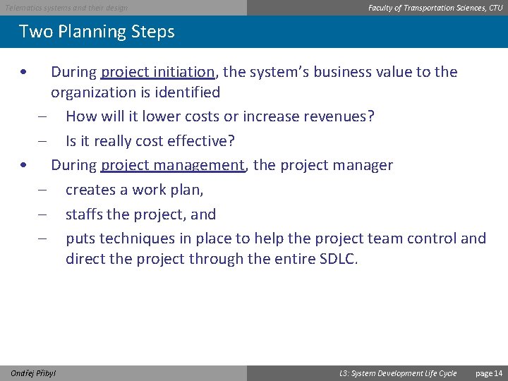 Telematics systems and their design Faculty of Transportation Sciences, CTU Two Planning Steps •